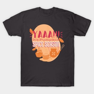 Yaaa!!! its Pumpkin Spice Season T-Shirt